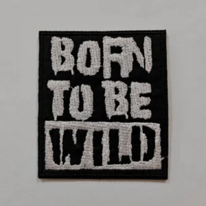 Embroidered Iron on Patch - Born to be Wild