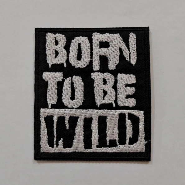 Embroidered Iron on Patch - Born to be Wild