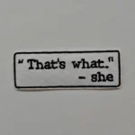 Embroidered Iron-on Patch - That's What