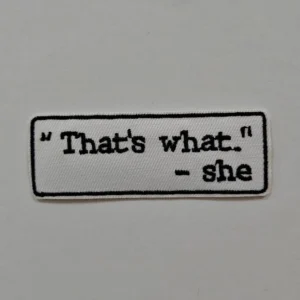 Embroidered Iron-on Patch - That's What